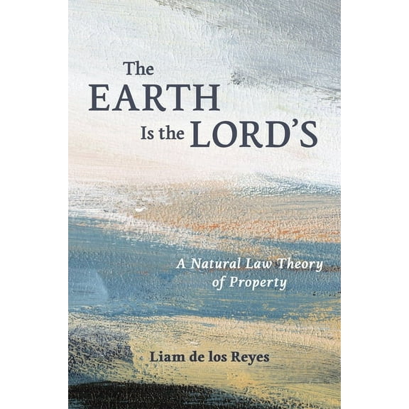 Emory University Studies in Law and Reli The Earth Is the Lord's: A Natural Law Theory of Property, (Paperback)