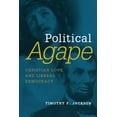 thumbnail image 1 of Emory University Studies in Law and Reli Political Agape: Christian Love and Liberal Democracy, (Paperback), 1 of 2