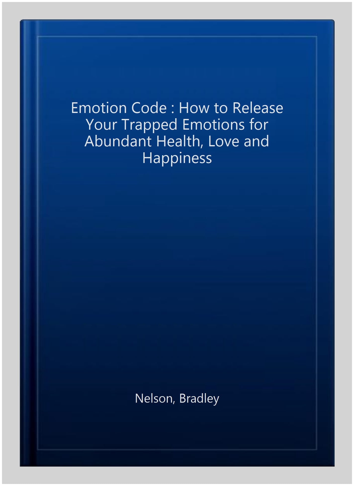 Emotion Code : How to Release Your Trapped Emotions for Abundant Health ...