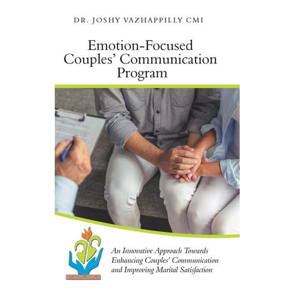Emotion-Focused Couples' Communication Program: An Innovative Approach Towards Enhancing Couples' Communication and Improving Marital Satisfaction (Hardcover)