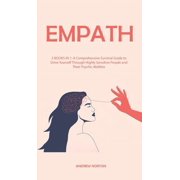 Emotion Mastery & Spiritual Healing Empath 3 BOOKS IN 1 A Comprehensive Survival Guide to Drive Yourself Through Highly Sensitive People and Their Psychic Abilities Hardcover