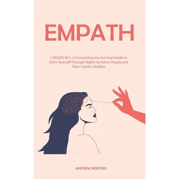 Emotion Mastery & Spiritual Healing: Empath : 3 BOOKS IN 1: A Comprehensive Survival Guide to Drive Yourself Through Highly Sensitive People and Their Psychic Abilities (Paperback)