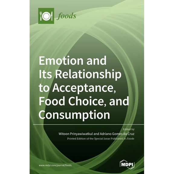 Emotion and Its Relationship to Acceptance, Food Choice, and Consumption: The New Perspective, (Hardcover)