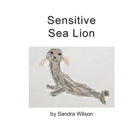Emotional Animal Alphabet Sensitive Sea Lion, Book 19, (Paperback)