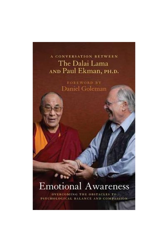 Emotional Awareness : Overcoming the Obstacles to Psychological Balance and Compassion: A Conversation Between the Dalai Lama and Paul Ekman, Ph.D. (Hardcover)