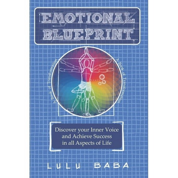 Emotional Blueprint: A Book of Transformation, Discover Your Inner Voice and Achieve Success in all Aspects of Life: Spi, (Paperback)