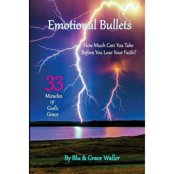 Emotional Bullets: How Much Can You Take Before You Lose Your Faith?, (Paperback)