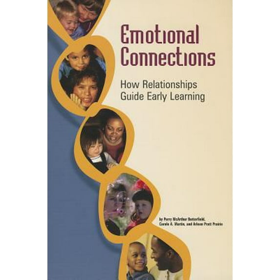 Pre-Owned Emotional Connections: How Relationships Guide Early Learning (Paperback) 0943657644 9780943657646
