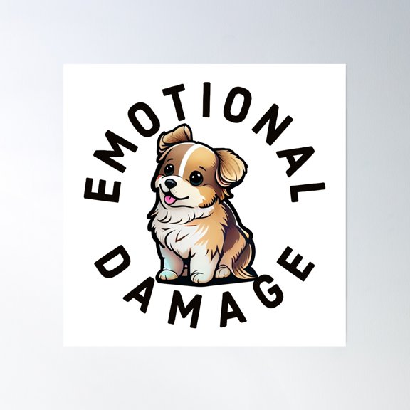 Emotional Damage Dog Lover Joke Gift For A Laugh Poster Wall Art, Modern Wall Decor, 30x30 UNFRAMED