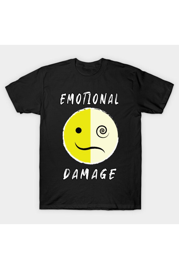 Emotional Damage Funny Internet Meme Quote for a Sarcastic Person T-Shirt - Fan Favorite