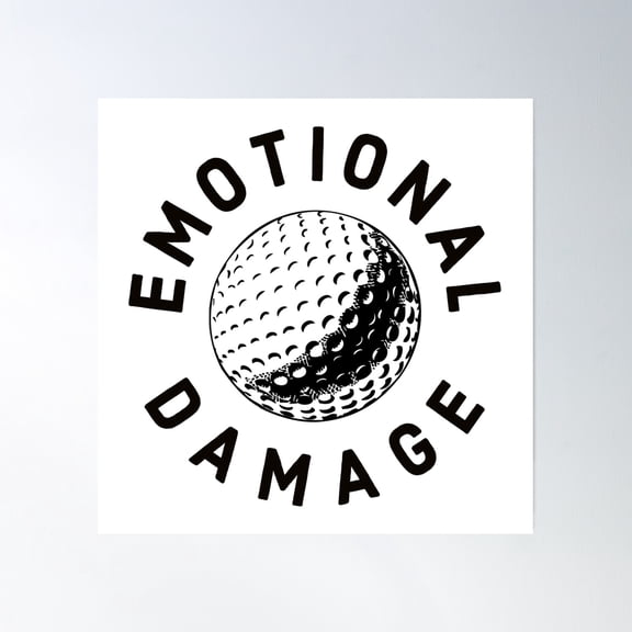 Emotional Damage Golf Fan Joke Gift For A Laugh Poster Wall Art, Modern Wall Decor, 24x24 UNFRAMED