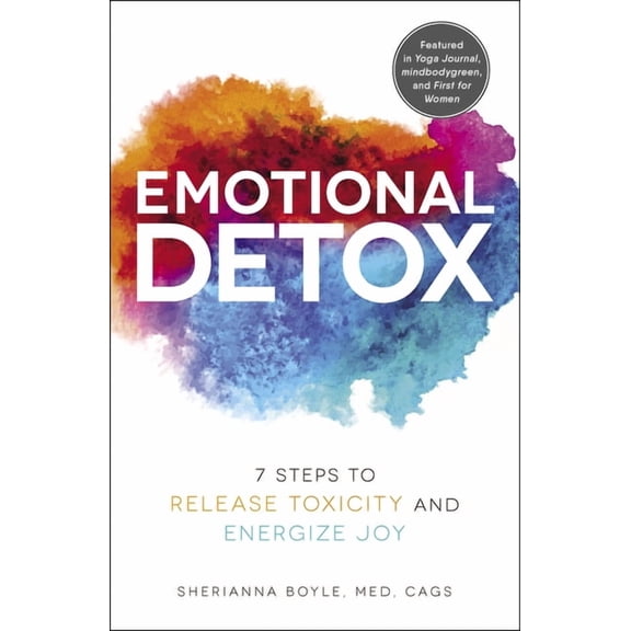 Emotional Detox Emotional Detox: 7 Steps to Release Toxicity and Energize Joy, (Paperback)