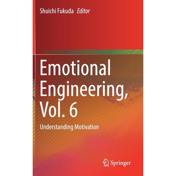 Emotional Engineering, Vol. 6: Understanding Motivation, (Hardcover)