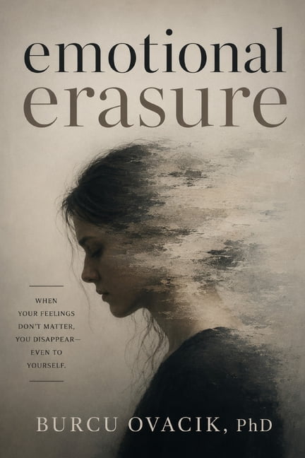 Emotional Erasure: Understanding the Invisible Wounds That Shape Who We Become, (Paperback)