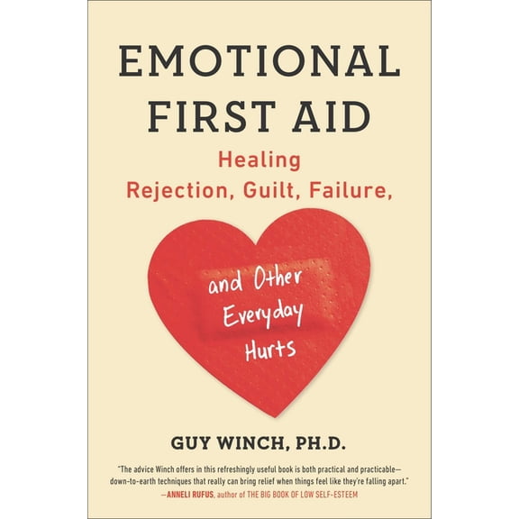 Emotional First Aid: Healing Rejection, Guilt, Failure, and Other Everyday Hurts, (Paperback)