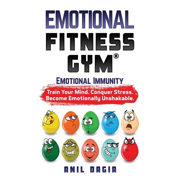 Emotional Fitness Gym: Emotional Immunity - Train Your Mind. Conquer Stress. Become Emotionally Unshakable., (Paperback)