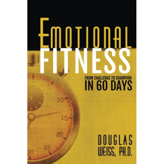 Pre-Owned Emotional Fitness: From Challenge to Champion in 60 Days (Paperback) 1881292142 9781881292142