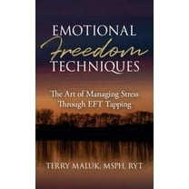 Pre-Owned Emotional Freedom Techniques : The Art of Managing Stress Through EFT Tapping (Paperback) 9781732772977