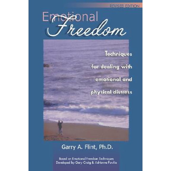Emotional Freedom: Techniques for Dealing with Emotional and Physical Distress (Paperback)