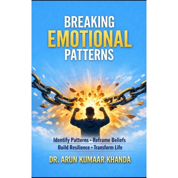 Emotional Healing Breaking the Emotional Patterns: Identify Patterns - Reframe Beliefs - Build Resilience - Transform Life, Book 2, (Paperback)