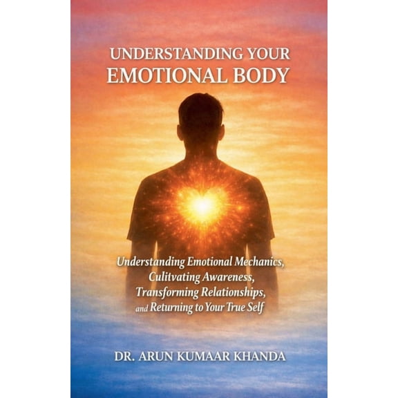 Emotional Healing Understanding Your Emotional Body, Book 1, (Paperback)