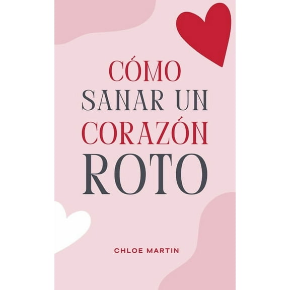 Emotional Help Cmo Sanar un Corazn Roto, Book 1, (Paperback)