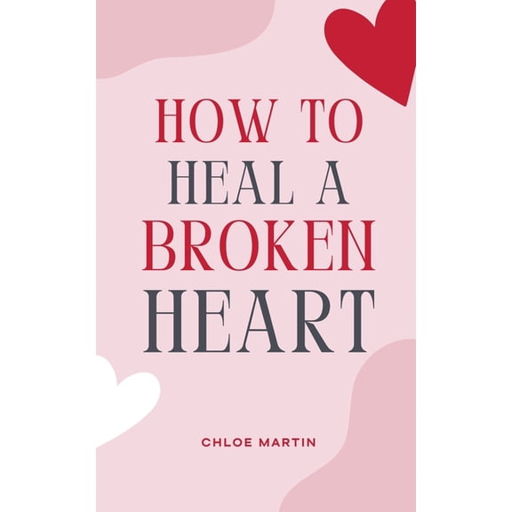 Emotional Help How to Heal a Broken Heart, Book 1, (Paperback)