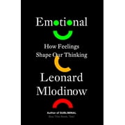 Emotional How Feelings Shape Our Thinking, Hardcover