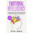 thumbnail image 1 of Emotional Intelligence: 21 Most Effective Tips and Tricks on Self Awareness, Controlling Your Emotions, and Improving Yo, (Paperback), 1 of 1
