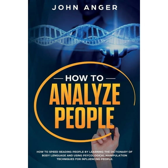 Emotional Intelligence: How to Analyze People: How to Speed Reading People by Learning the Dictionary of Body Language and Using Psycological Manipulation Techniques for Influencing People (Paperback)