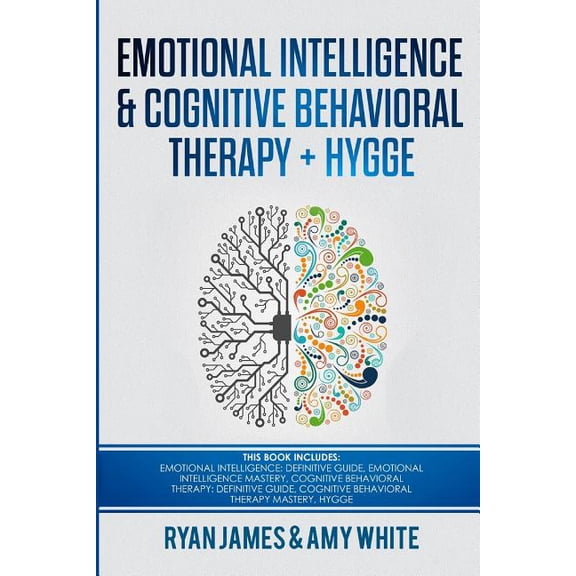Emotional Intelligence and Cognitive Behavioral Therapy + Hygge: 5 Manuscripts - Emotional Intelligence Definitive Guide & Mastery Guide, CBT Definiti