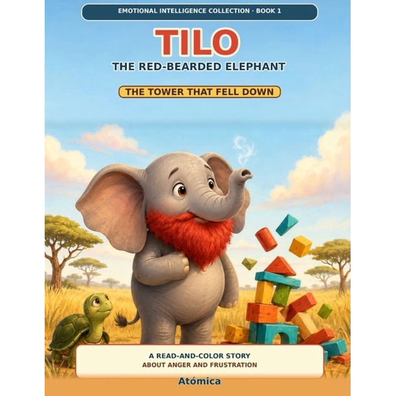 Emotional Intelligence Collection Tilo: The Red-Bearded Elephant: The Tower That Fell Down: A Read-and-Color Story About Anger and Frustration, Book 1, (Paperback)