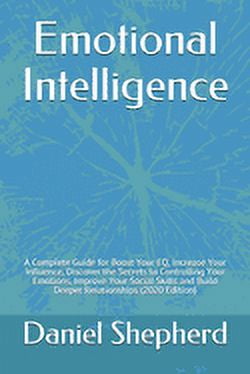 Emotional Intelligence: A Complete Guide for Boost Your EQ, Increase ...