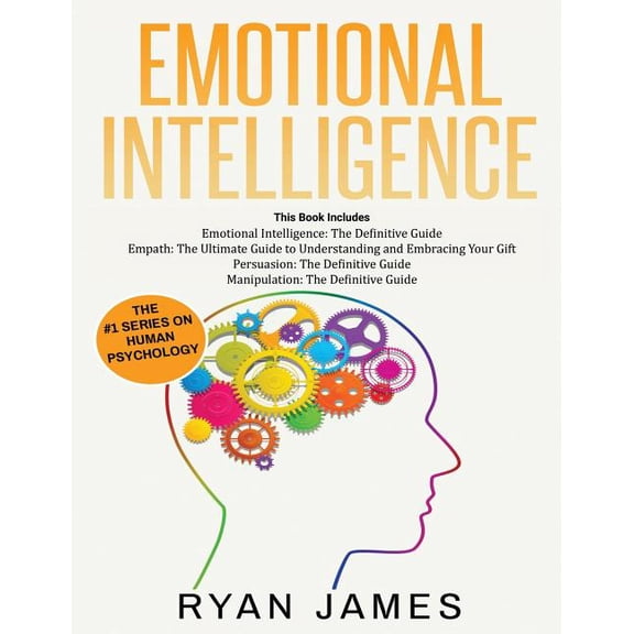Emotional Intelligence : The Definitive Guide, Empath: How to Thrive in Life as a Highly Sensitive, Persuasion: The Definitive Guide to Understanding Influence, Manipulation: Understanding Manipulation (Paperback)