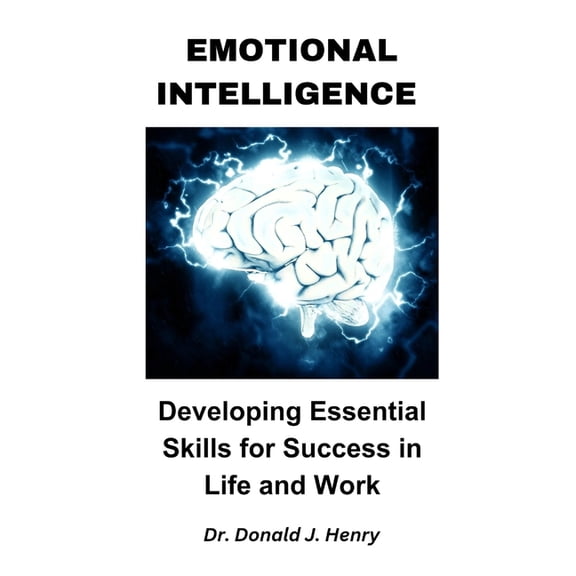 Emotional Intelligence : Developing Essential Skills for Success in Life and Work (Paperback)