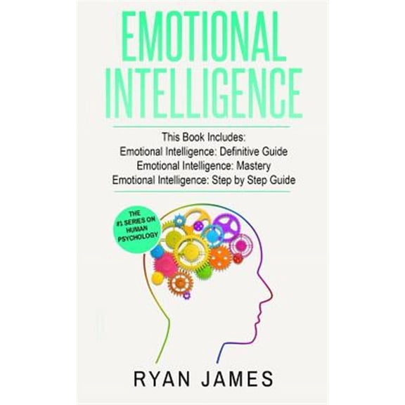 Emotional Intelligence Emotional Intelligence: Mastery- How to Master ...
