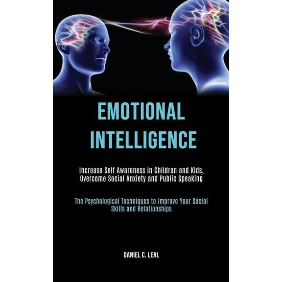 Emotional Intelligence: Increase Self Awareness in Children and Kids, Overcome Social Anxiety and Public Speaking (The P, (Paperback)