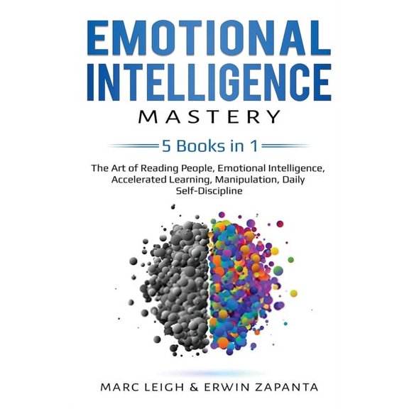 Emotional Intelligence Mastery: 5 Books in 1: The Art of Reading People, Emotional Intelligence, Accelerated Learning, M, (Paperback)