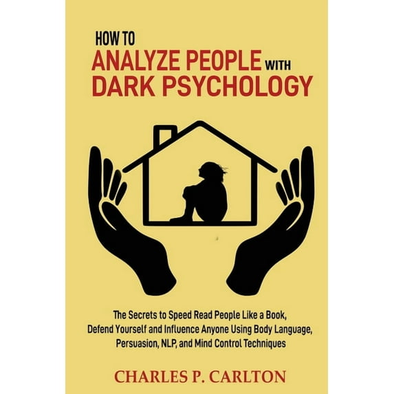 Emotional Intelligence Mastery How to Analyze People with Dark Psychology: The Secrets to Speed Read People Like a Book, Defend Yourself and Influence , Book 1, (Paperback)