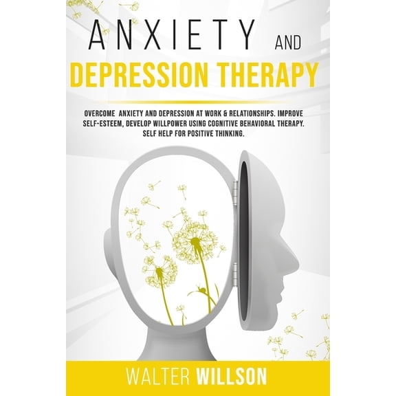 Emotional Intelligence Mastery Anxiety and Depression Therapy: Overcome Anxiety and Depression at Work & Relationships. Improve Self-Esteem, Develo, Book 1, (Paperback)