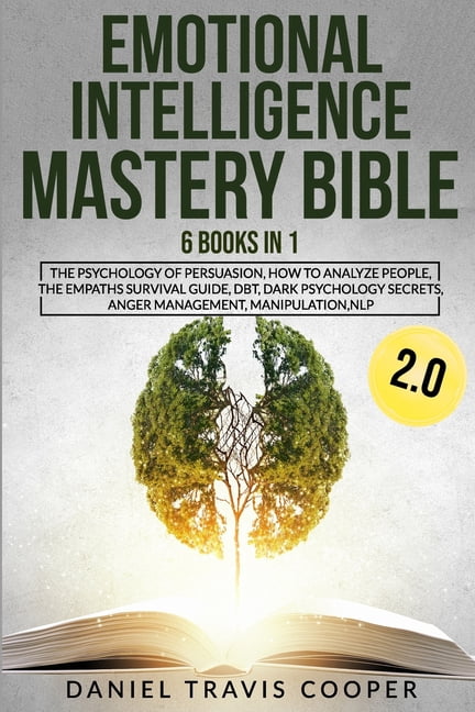 Emotional Intelligence Mastery Bible 2.0: 6 Books in 1 The Psychology ...