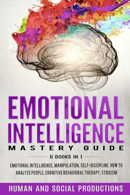 Emotional Intelligence Mastery Guide: 6 Books in 1: Emotional ...