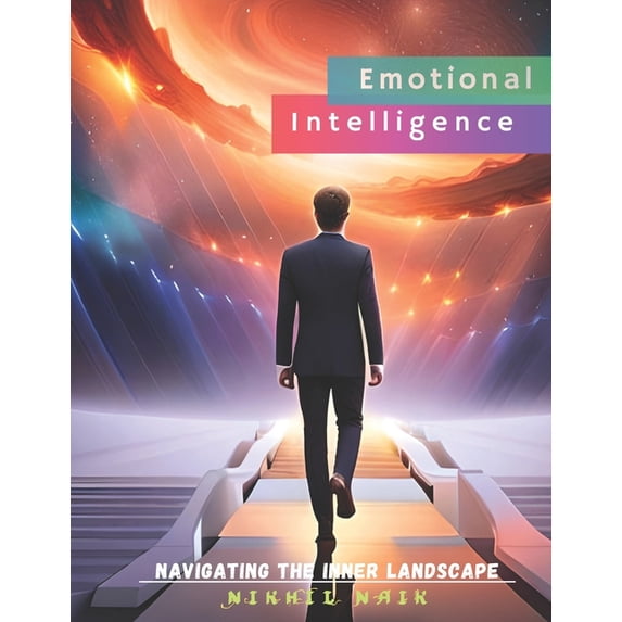 Emotional Intelligence Mastery : Navigating the Inner Landscape (Paperback)