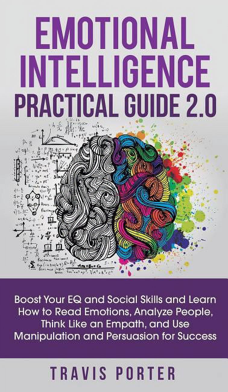 Emotional Intelligence Practical Guide 2.0: Boost Your EQ and Social ...
