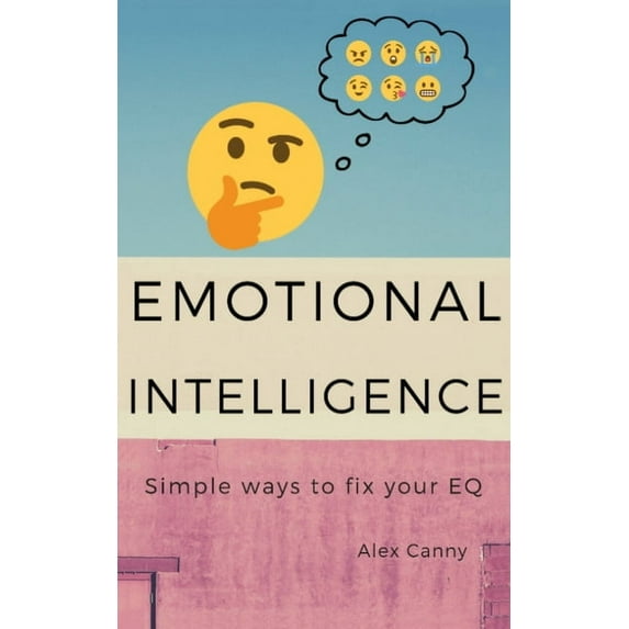 Emotional Intelligence: Simple Ways To Fix Your EQ, (Paperback)