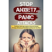 Emotional Intelligence Stop Anxiety and Panic Attacks The Perfect Self-Help Toolkit to Overcome Anxiety Disorder, end Panic and Find Relief and Peace for your Mind Series #6 Paperback