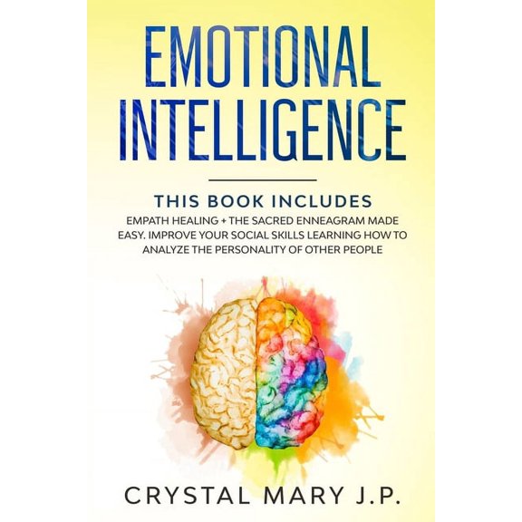 Emotional Intelligence : This Book Includes: Empath Healing + The Sacred Enneagram Made Easy. Improve Your Social Skills Learning How to Analyze the Personality of Other People (Paperback)