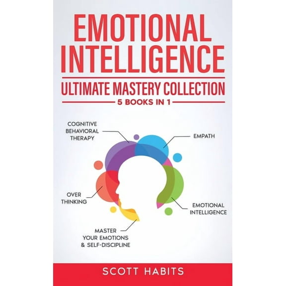 Emotional Intelligence: Ultimate Mastery Collection: 5 BOOKS IN 1 - Cognitive Behavioral Therapy - Empath - Emotional In
