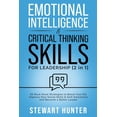 thumbnail image 1 of Emotional Intelligence &amp; Critical Thinking Skills For Leadership: 20 Must Know Strategies To Boost Your EQ, Improve , (Paperback), 1 of 1