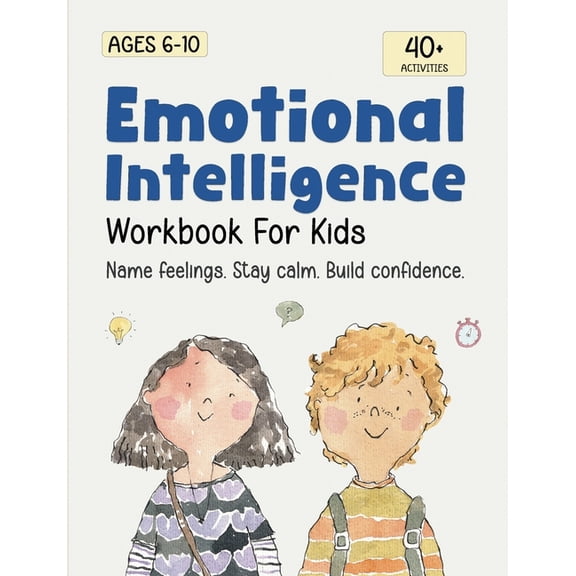 Emotional Intelligence for Kids Workbook: Understanding Feelings, Self-Regulation and Mindfulness, (Paperback)